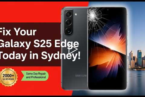 Cracked Samsung Galaxy S25 Edge Screen? Best Repair in Sydney Today