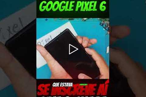 💔 Google Pixel 6 com a TELA ESTOURADA! Veja o Conserto Surpreendente!