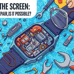 Beyond the Screen: Smartwatch Repair, Is It Possible?