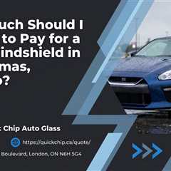 How Much Should I Expect to Pay for a New Windshield in St. Thomas, Ontario?