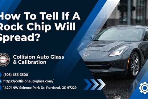 How To Tell If A Rock Chip Will Spread?