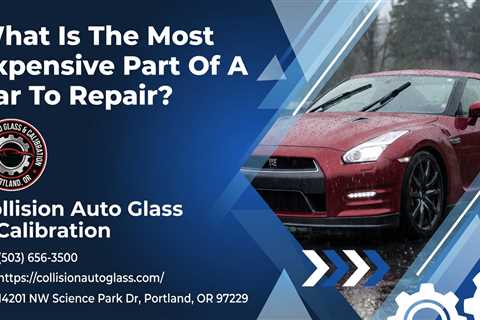 What Is The Most Expensive Part Of A Car To Repair?