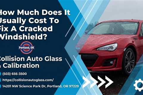 How Much Does It Usually Cost To Fix A Cracked Windshield?