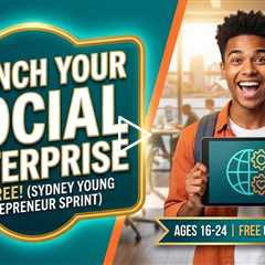 How to Launch Your Social Enterprise for FREE (Sydney Young Entrepreneur Sprint) 🚀