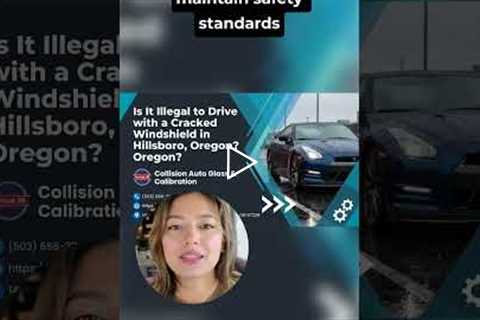 Is It Illegal to Drive with a Cracked Windshield in Hillsboro, Oregon?
