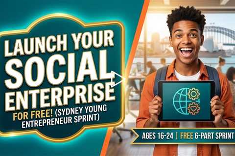 How to Launch Your Social Enterprise for FREE (Sydney Young Entrepreneur Sprint) 🚀