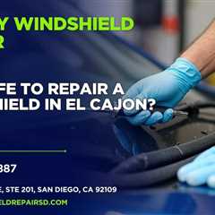Is it safe to repair a windshield in El Cajon?