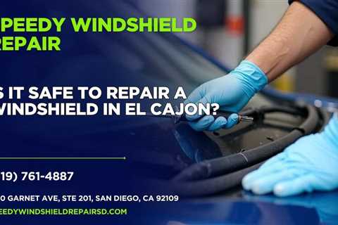 Is it safe to repair a windshield in El Cajon?