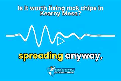 Is it worth fixing rock chips in Kearny Mesa?